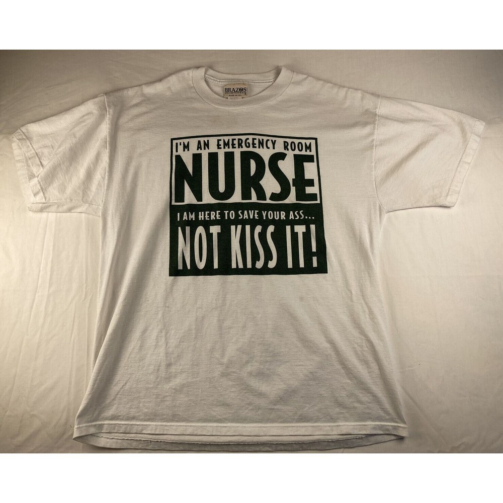 VTG I'm An Emergency Room Nurse- Save Your A$$, Not Kiss It T-Shirt Size XL